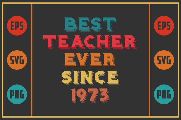 Best Teacher Ever Since 1973: A Versatile Graphic for Crafts and Creative Projects