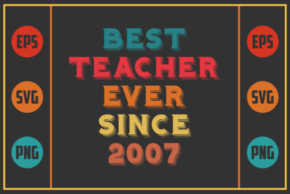 Best Teacher Ever Since 2007: A Versatile Graphic Design Asset for Content Creators