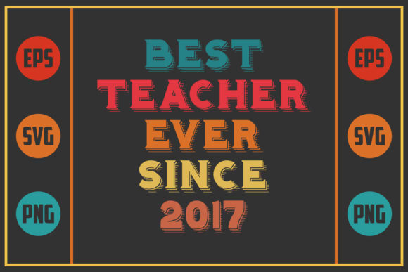 Best Teacher Ever Since 2017 – A Versatile Graphic Design Asset for Bloggers and Publishers