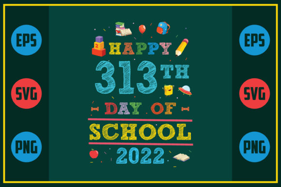 Happy 313th Day of School Graphics for Crafts and Branding