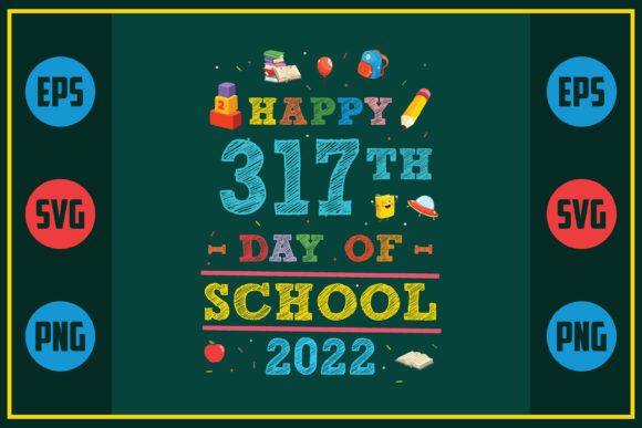 Happy 317th Day of School 2022 Graphics for Crafts and Merch