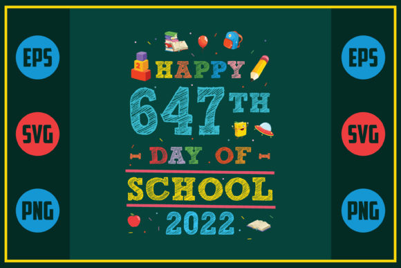 Happy 647th Day of School 2022 – A Versatile Graphic Design Asset for Crafty Creators